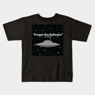 Forget The Balloons Kids T-Shirt